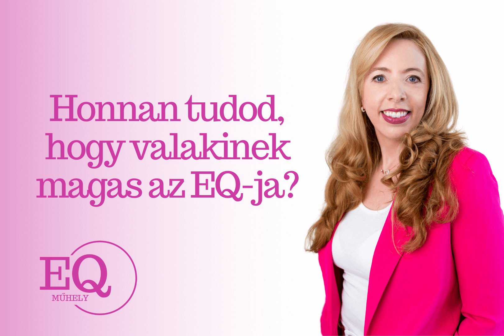 Honnan tudod, hogy valakinek magas az EQ-ja?