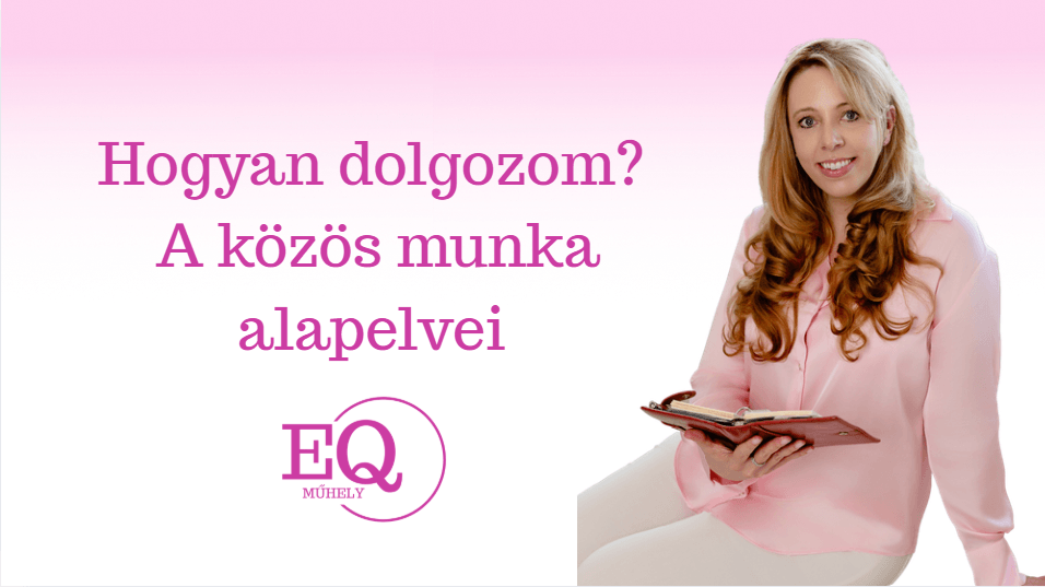 Hogyan dolgozom? – A közös munka alapelvei
