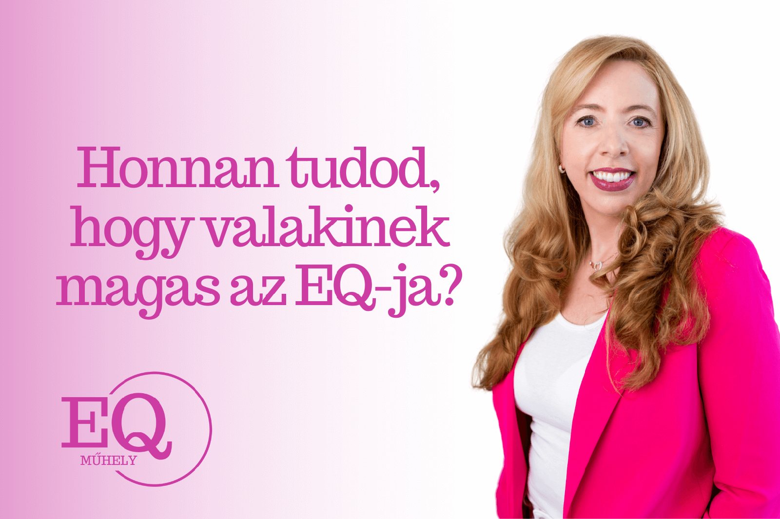 Honnan tudod, hogy valakinek magas az EQ-ja?