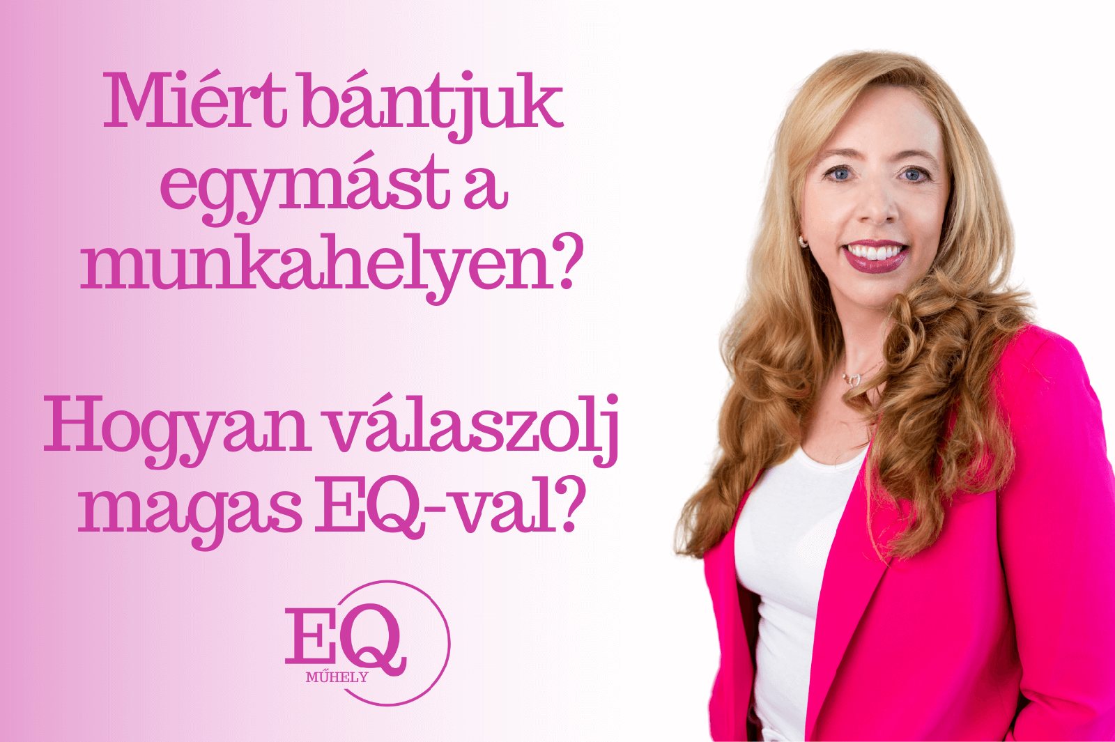 Miért bántjuk egymást a munkahelyen? És hogyan válaszolj magas EQ-val?